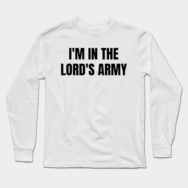 I'm In The Lord's Army - Christian Quotes Long Sleeve T-Shirt by Arts-lf